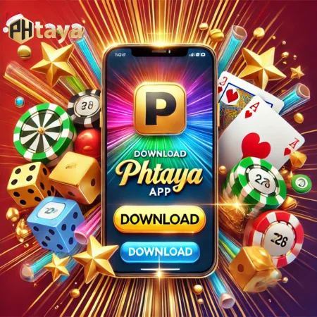 Download PHTAYA App - Enjoy a Rich and Attractive Game Store