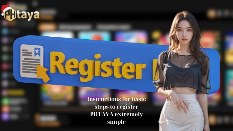 Instructions for basic steps to register PHTAYA extremely simple