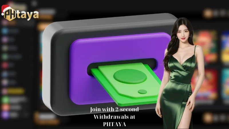 Join with 2-second Withdrawals at PHTAYA