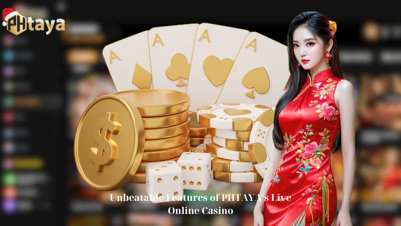 Unbeatable Features of PHTAYA's Live Online Casino