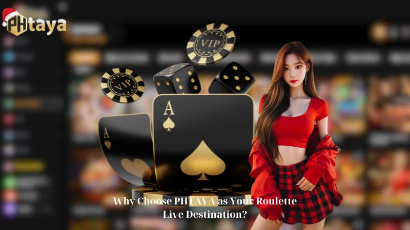 Why Choose PHTAYA as Your Roulette Live Destination?