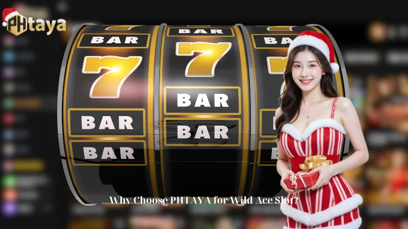 Why Choose PHTAYA for Wild Ace Slot?