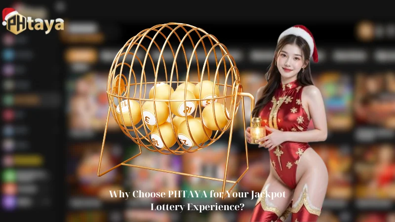 Why Choose PHTAYA for Your Jackpot Lottery Experience?